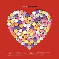 Give Up The Ghost "We're Down Till We're Underground" CD